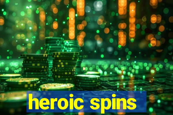 heroic spins