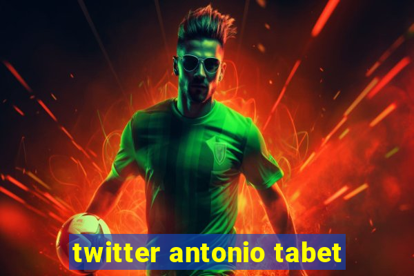 twitter antonio tabet