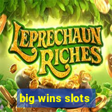 big wins slots