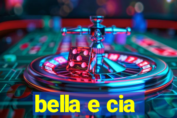 bella e cia