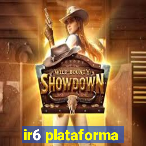 ir6 plataforma