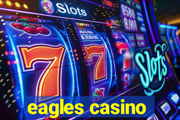 eagles casino