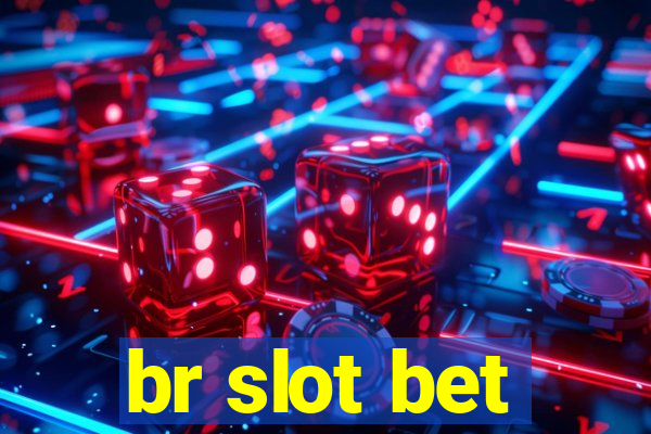 br slot bet