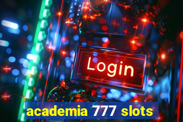 academia 777 slots