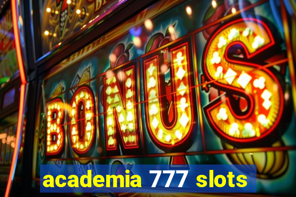 academia 777 slots