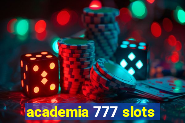 academia 777 slots