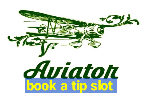 book a tip slot