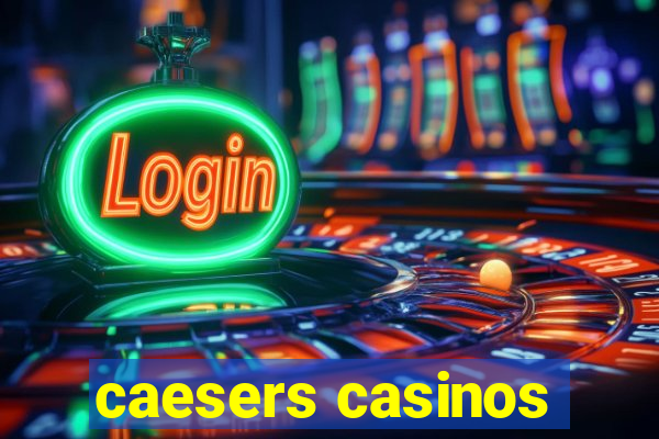 caesers casinos