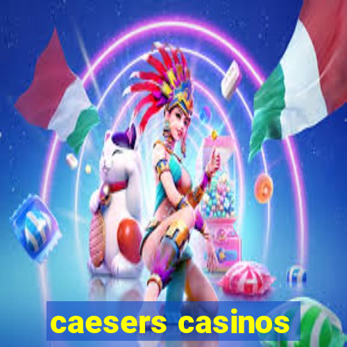 caesers casinos