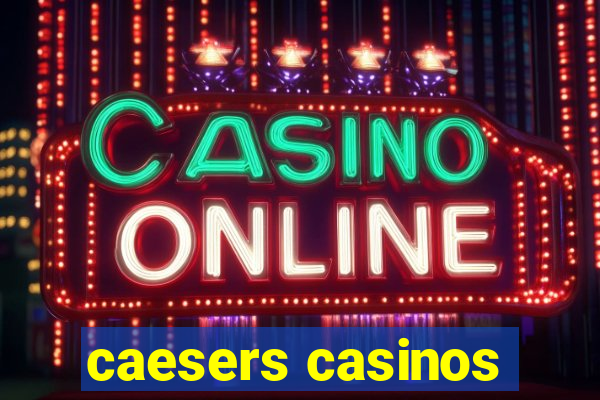 caesers casinos