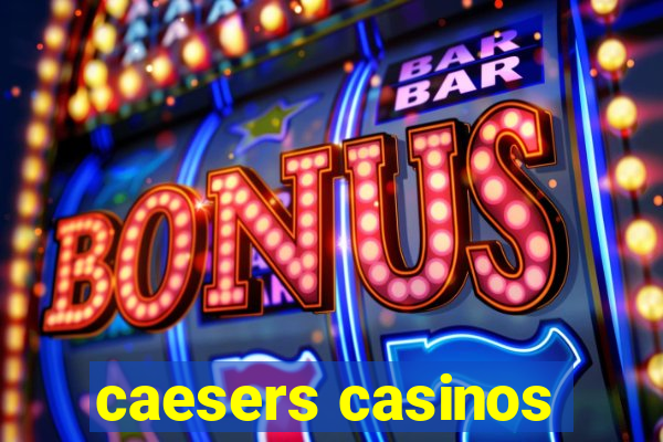 caesers casinos