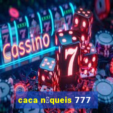 caca n铆queis 777