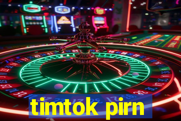 timtok pirn