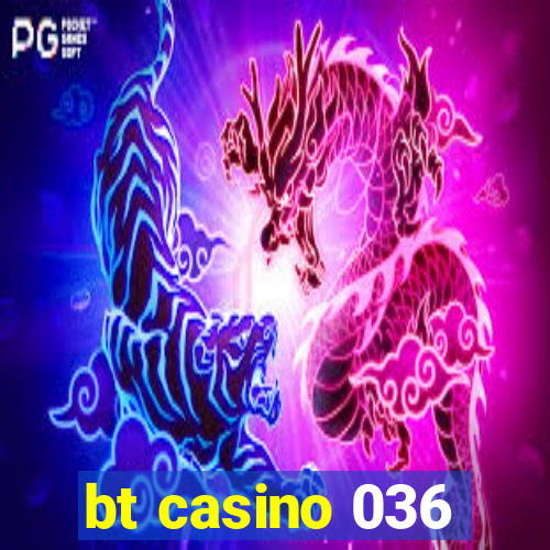 bt casino 036