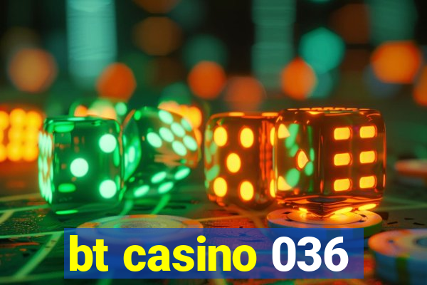 bt casino 036