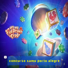 concurso samu porto alegre