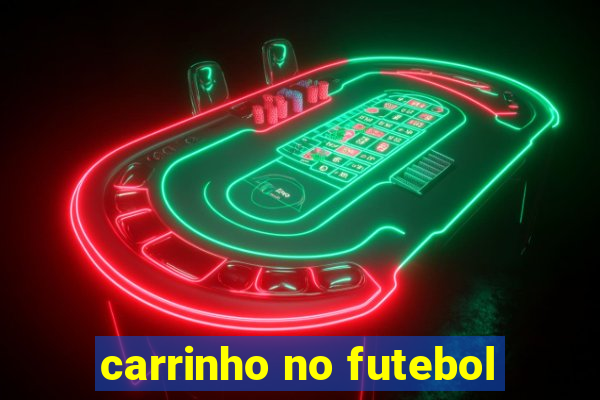 carrinho no futebol