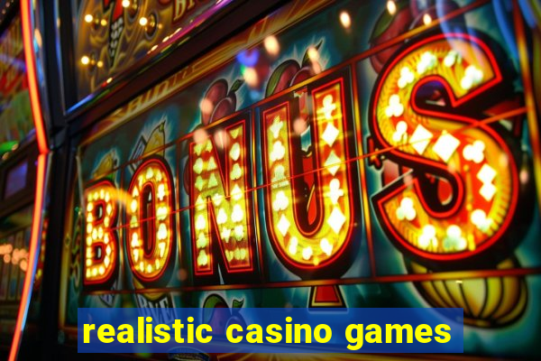 realistic casino games