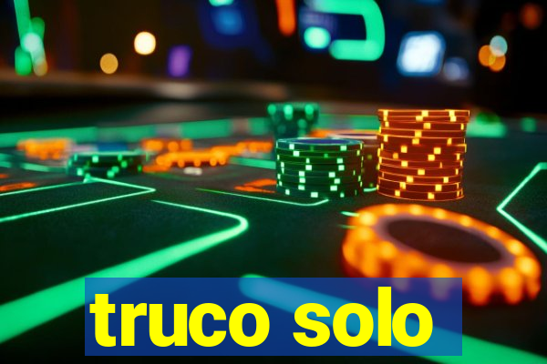 truco solo