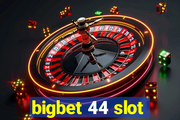 bigbet 44 slot