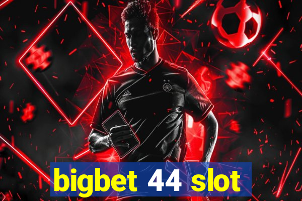 bigbet 44 slot