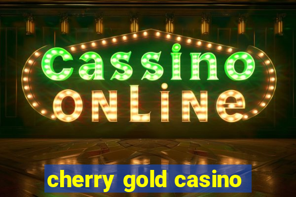 cherry gold casino