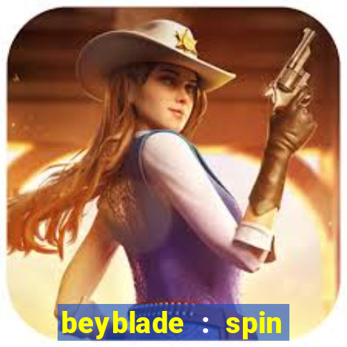 beyblade : spin blade 1