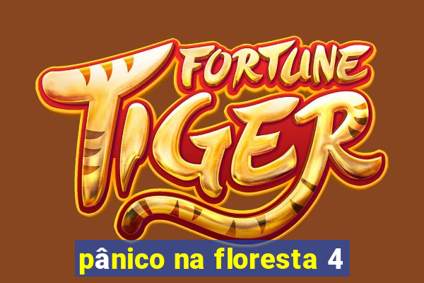 pânico na floresta 4