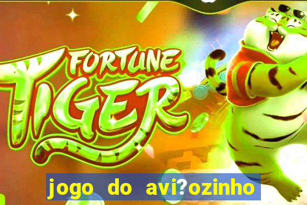 jogo do avi?ozinho que dá dinheiro