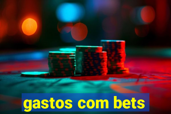 gastos com bets