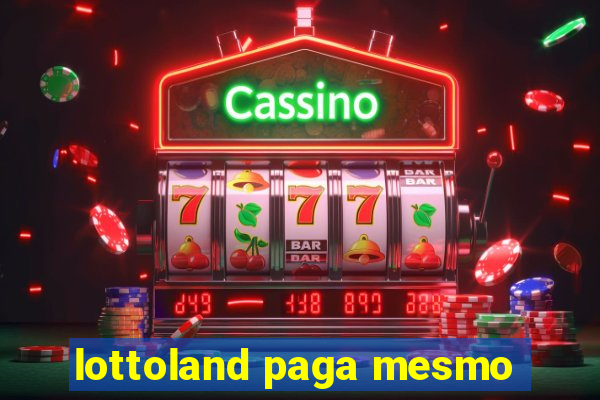 lottoland paga mesmo