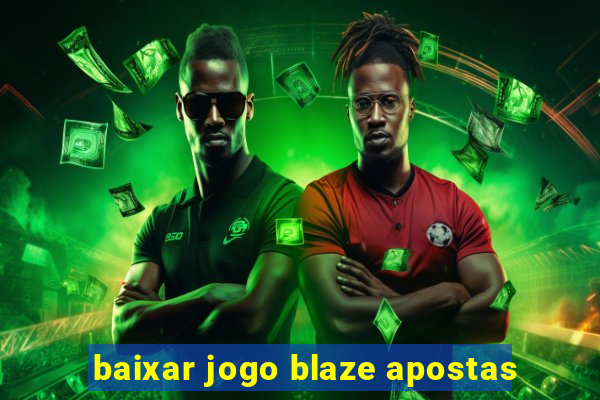 baixar jogo blaze apostas