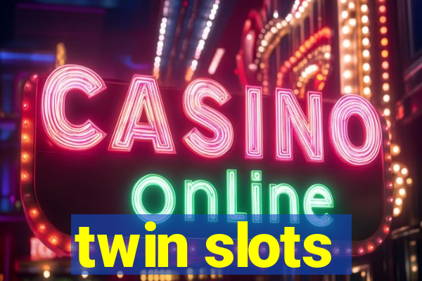 twin slots