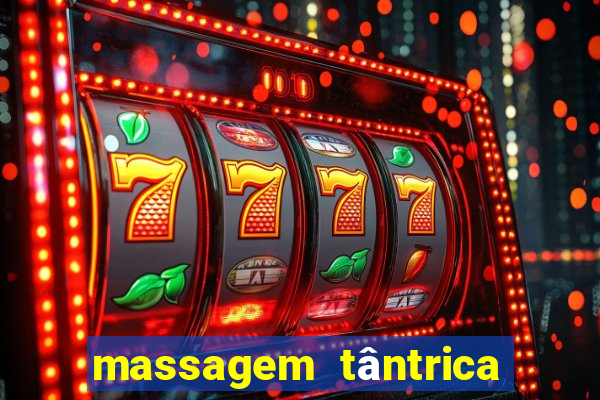 massagem tântrica zona leste