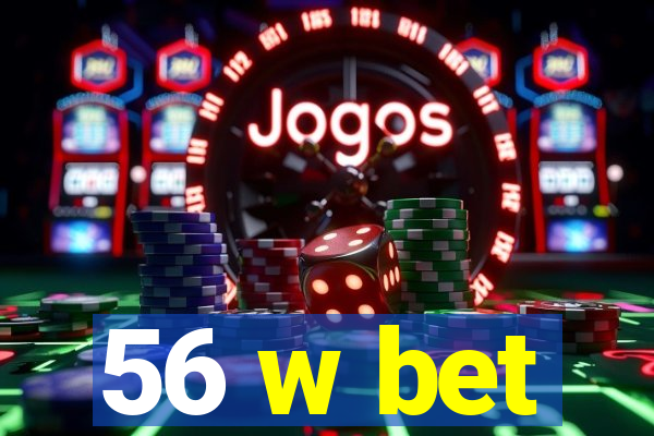 56 w bet