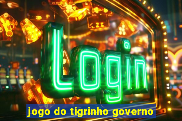 jogo do tigrinho governo