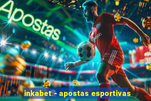 inkabet - apostas esportivas