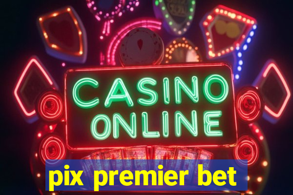 pix premier bet