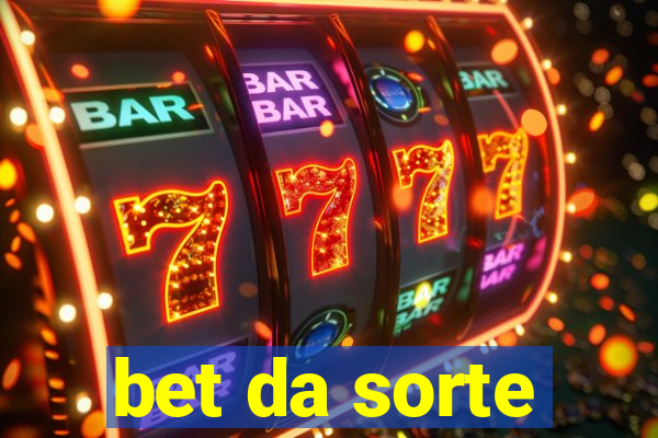 bet da sorte