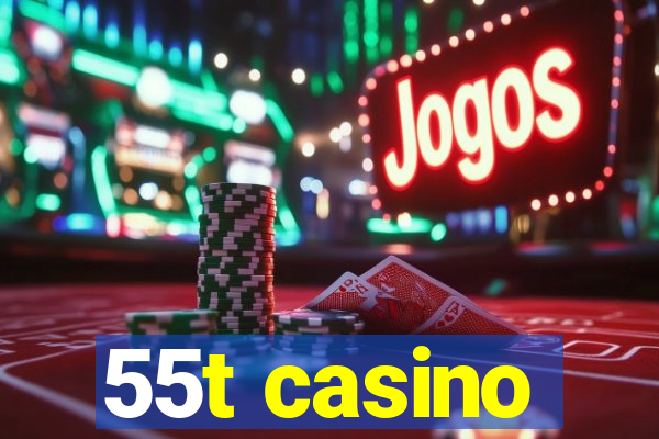 55t casino