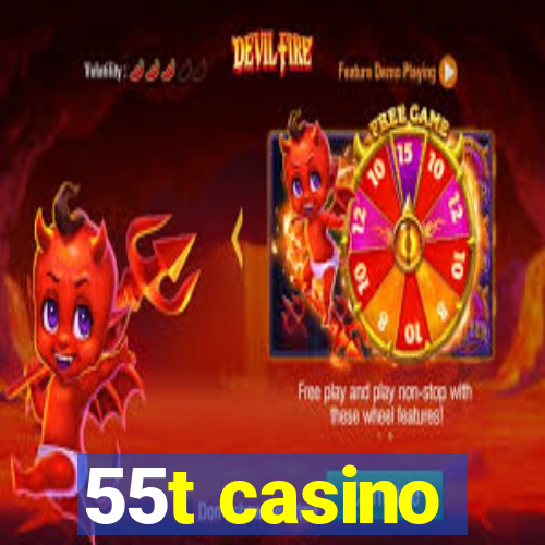 55t casino