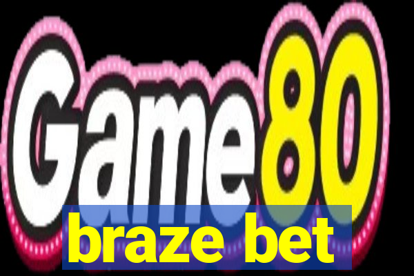 braze bet