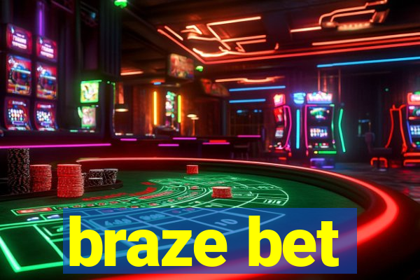 braze bet