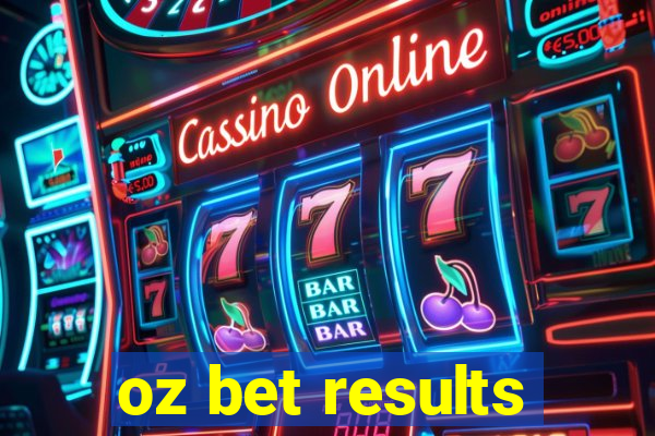 oz bet results