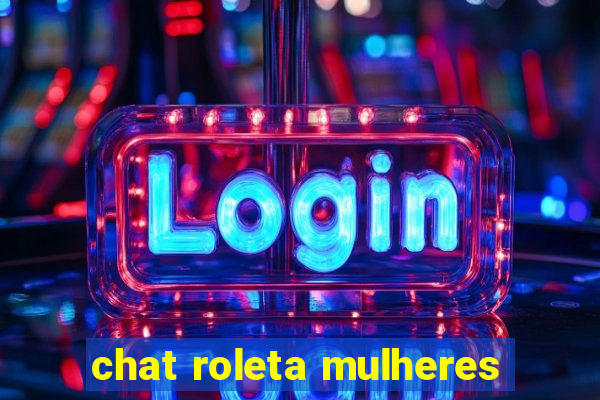 chat roleta mulheres