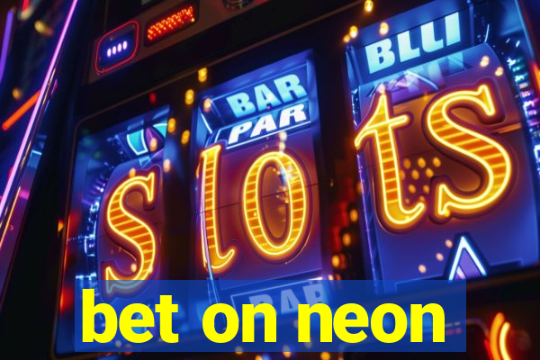 bet on neon