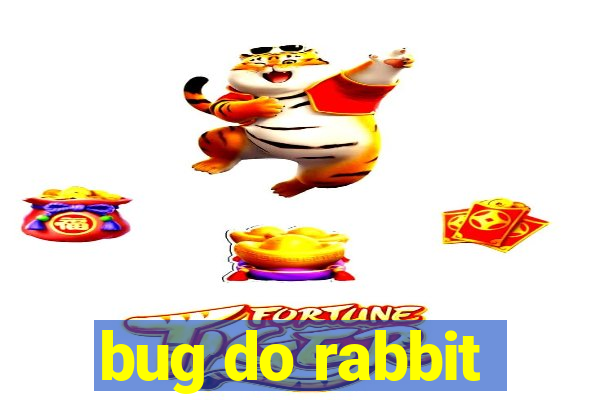 bug do rabbit