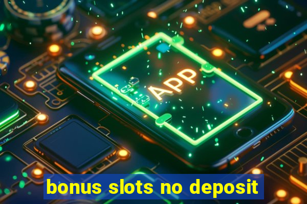 bonus slots no deposit