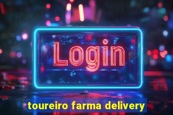 toureiro farma delivery