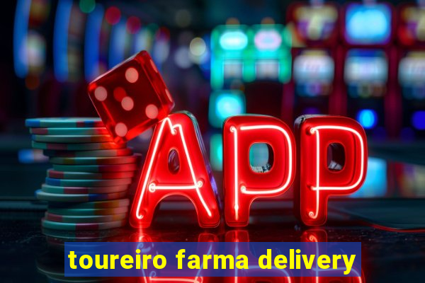 toureiro farma delivery